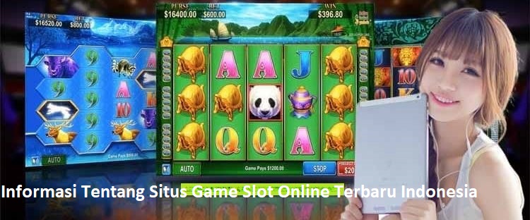Informasi Tentang Situs Game Slot Online Terbaru Indonesia
